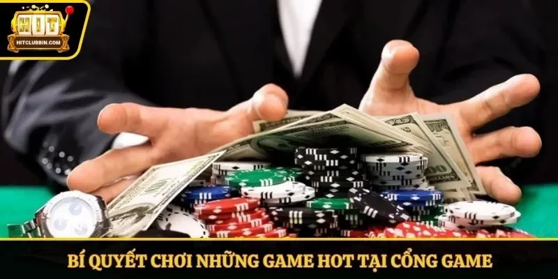Bí quyết chơi những game hot tại cổng game