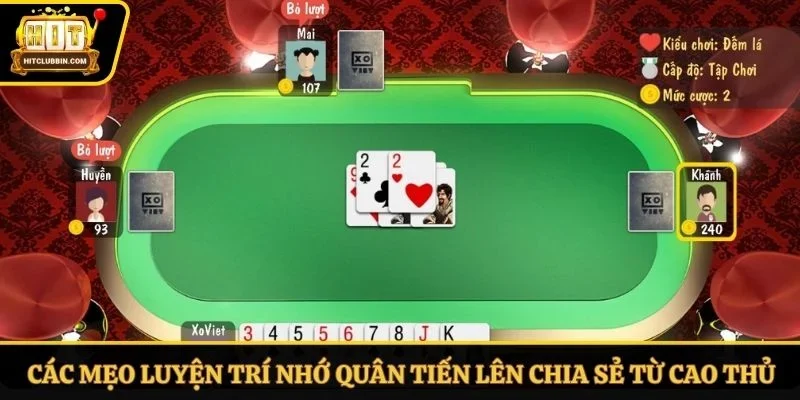 Các mẹo luyện trí nhớ quân tiến lên chia sẻ từ cao thủ