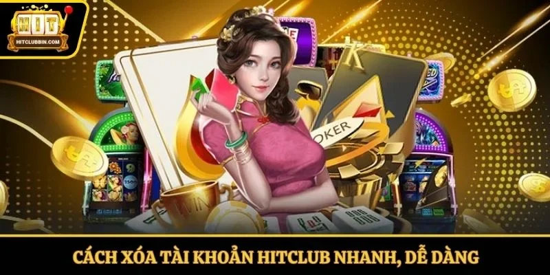 Cách xóa tài khoản Hitclub nhanh, dễ dàng