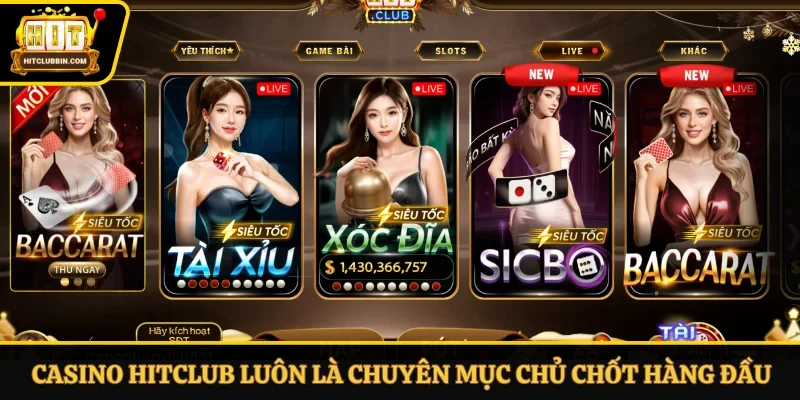Casino Hitclub luôn là chuyên mục chủ chốt hàng đầu
