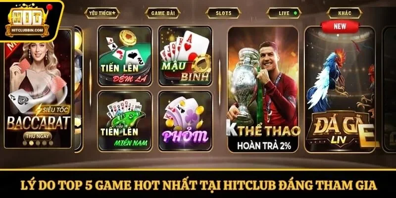 Lý do top 5 game hot nhất tại Hitclub đáng tham gia