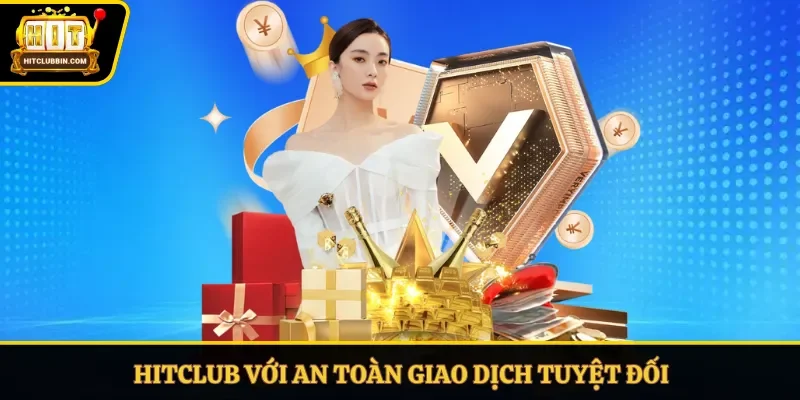 Mọi giao dịch tại Hitclub đều được xử lý cực nhanh