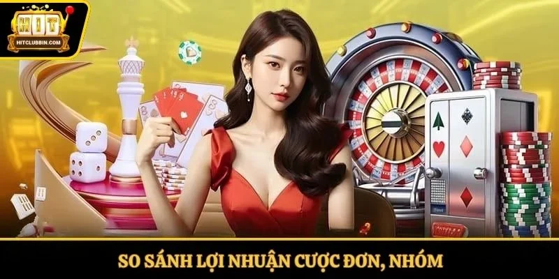 So sánh lợi nhuận cược đơn, nhóm