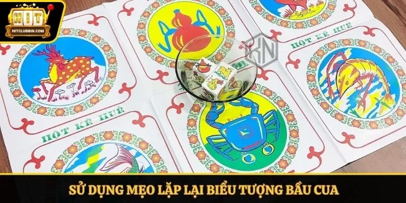Sử dụng mẹo lặp lại biểu tượng bầu cua