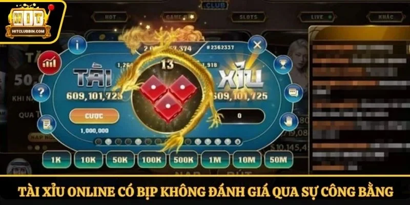 Tài xỉu online có bịp không đánh giá qua sự công bằng